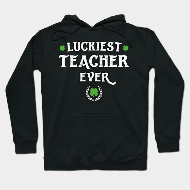 Luckiest Teacher Ever Funny St Patricks Day Hoodie by trendingoriginals